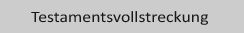Testamentsvollstreckung